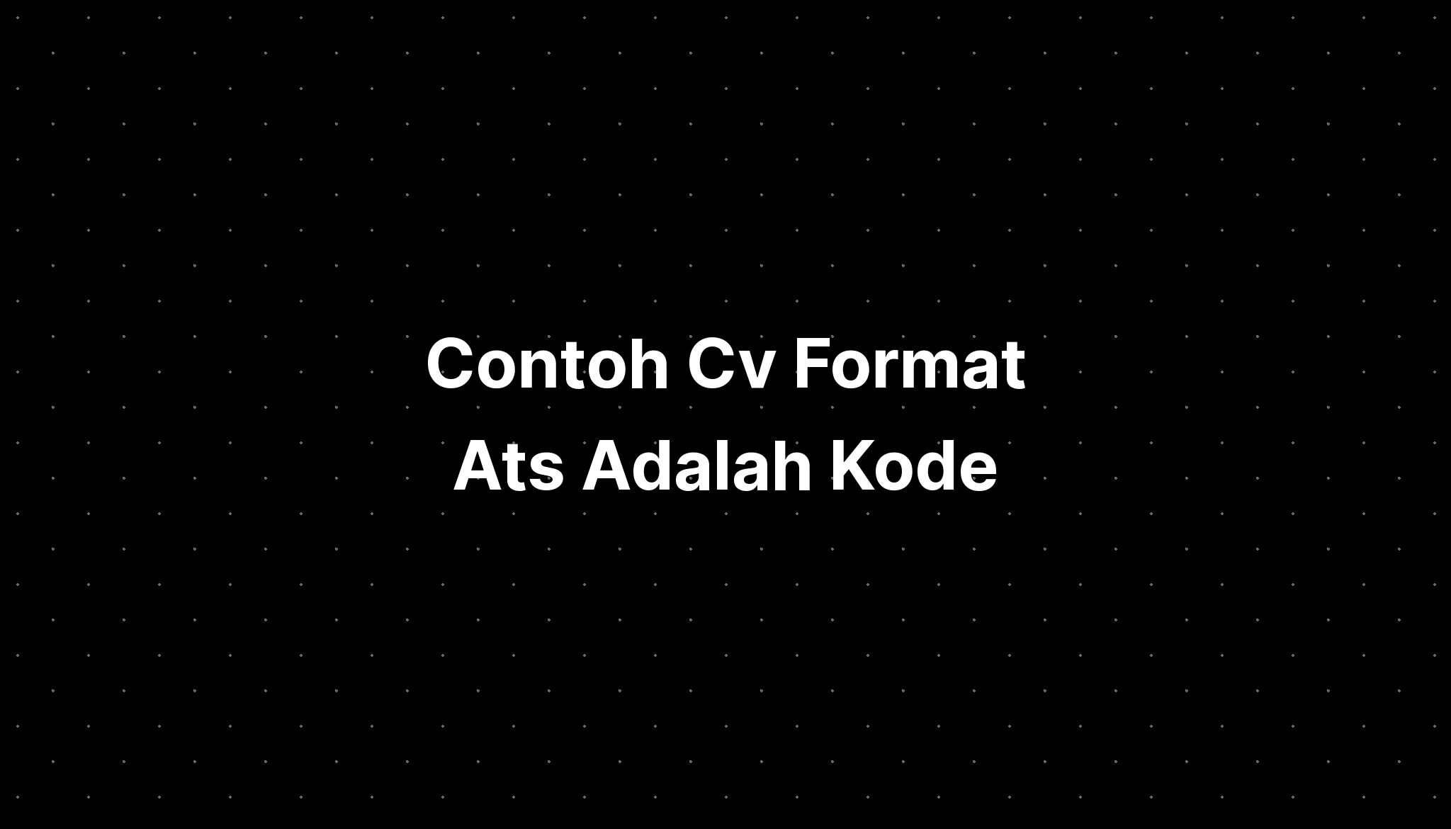 Contoh Cv Format Ats Adalah Kode - IMAGESEE